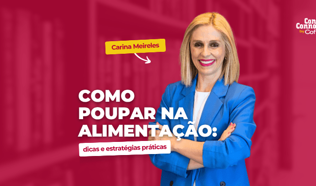 Como poupar na alimentação: dicas e estratégias práticas