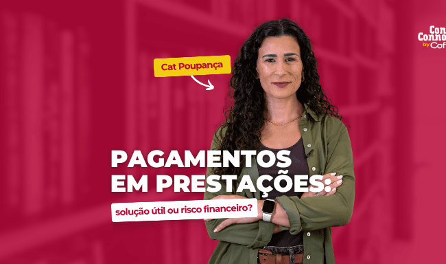 Pagamentos em prestações: solução útil ou risco financeiro?