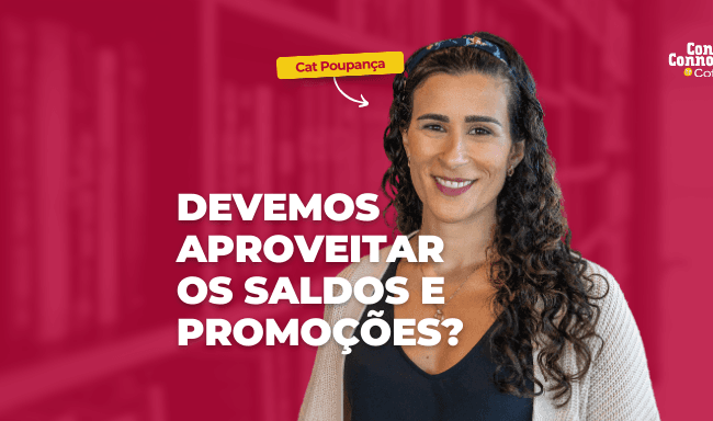 Devemos aproveitar os saldos e promoções?