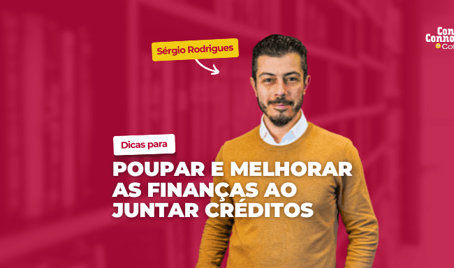 Dicas para poupar e melhorar as finanças ao juntar créditos